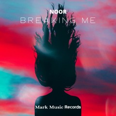 NOOR - Breaking Me
