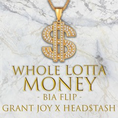 BIA - WHOLE LOTTA MONEY [Grant Joy x Head$tash flip]