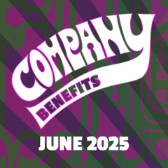 June 2025 Company Benefits