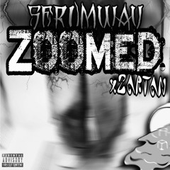 serumwav x zartan - zoomed (prod.Haake)