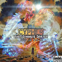 Cypher "The 50 Minute Drifter" Twitch live 5-6-20