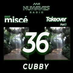 Nu - Waves Radio Vol 36 (Misce Takeover Pt 1) DJ C U B B Y