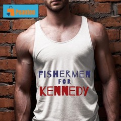 Fishermen For Kennedy Shirt