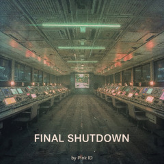 Final Shutdown
