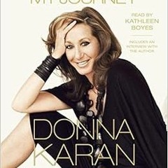 [ACCESS] EPUB KINDLE PDF EBOOK My Journey by Donna Karan,Kathleen Boyes 📔