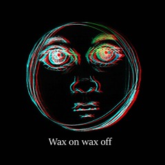 Wax on wax off (Original Mix)