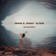 Obada Q X Rahaf Ya Kon ( Malkin Remix )
