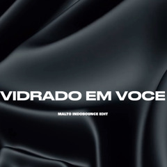 VIDRADO EM VOCE - MALTO INDOBOUNCE EDIT