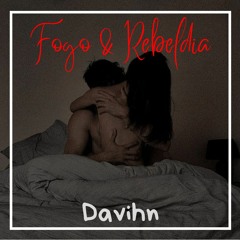 Davihn - Fogo & Rebeldia 🔥 (prod. Saintsoul & Atononmy)