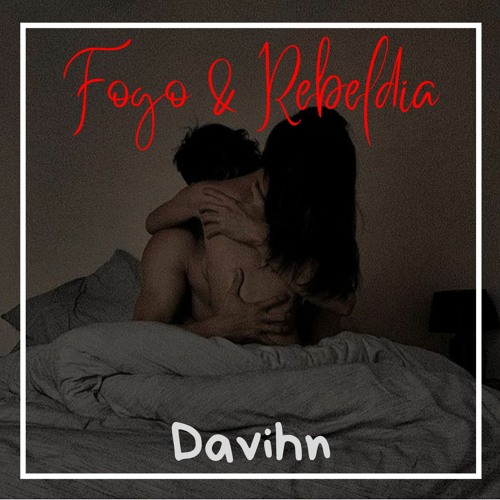 Davihn - Fogo & Rebeldia 🔥 (prod. Saintsoul & Atononmy)