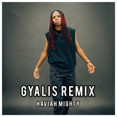 Haviah Mighty - Gyalis (Remix)