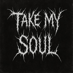 Take my soul