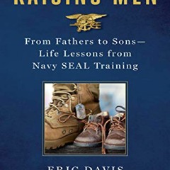 🌟DOWNLOAD BOOK Raising Men: From Fathers to Sons: Life Lessons from Navy SEAL