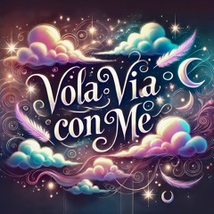 Vola via con me