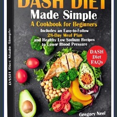 [Ebook] 📖 Dash Diet Made Simple: A Cookbook for Beginners. Includes an Easy-to-Follow 28-Day Meal