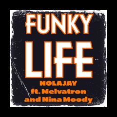 Funky Life (feat. Melvatron and Nina Moody)