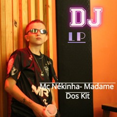 MC Nékinha - Madame dos Kit