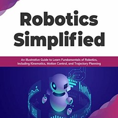 [VIEW] EPUB 💚 Robotics Simplified: An Illustrative Guide to Learn Fundamentals of Ro