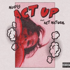ACT UP (Feat. Act Natural)