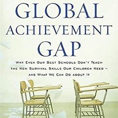 READ [PDF EBOOK EPUB KINDLE] The Global Achievement Gap: Why Our Kids Don't Have the