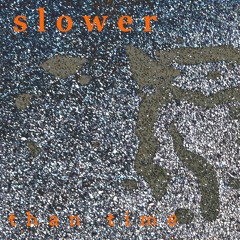 slower than time