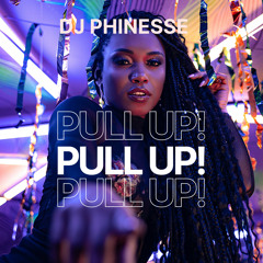 DJ Phinesse - Pull Up! (Original Mix)