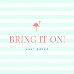 BRING IT ON!