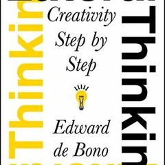 Access [EBOOK EPUB KINDLE PDF] Lateral Thinking: Creativity Step by Step by  Edward d
