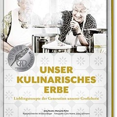 Unser kulinarisches Erbe: Lieblingsrezepte der Generation unserer Großeltern - mit 94 besonders em
