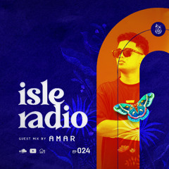 Isle Radio Episode 24 - Guest Mix by AMAR