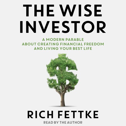 The Wise Investor by Rich Fettke Foreword by Robert Kiyosaki Read by Author - Audiobook Excerpt