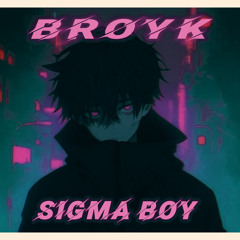 Sigma Boy - BROYK (Remix)