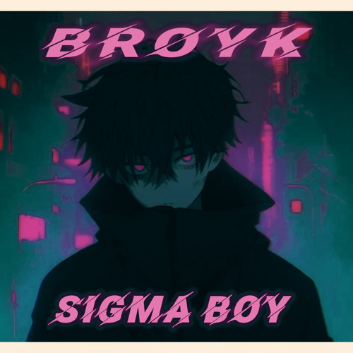 Sigma Boy - BROYK (Remix)