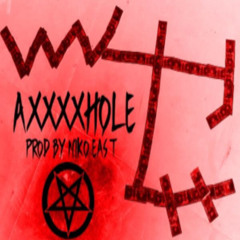 AXXXXHOLE (PROD. NIKO SOUTH)