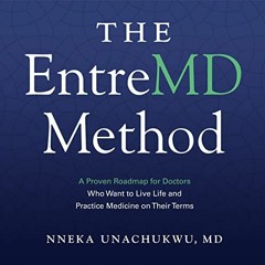 DOWNLOAD EPUB 🗃️ The EntreMD Method: A Proven Roadmap for Doctors Who Want to Live L
