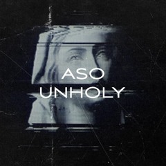 ASO - Unholy (unreleased trap)