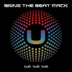 Bring The Beat Mack - Yeah Yeah Yeah