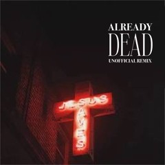ALREADY DEAD - @ONLYFUTURISTIC X @ZOOKDATROOF | UNOFFICIAL REMIX