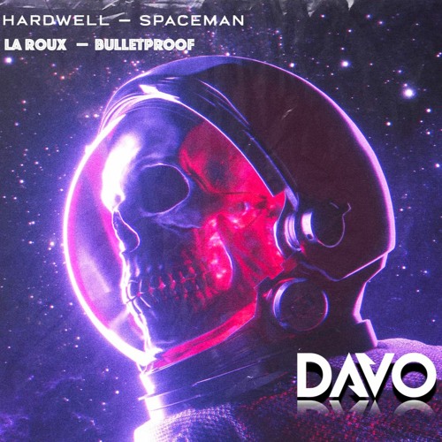 Bulletproof Spaceman (DAVO Mashup)