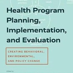 [GET] KINDLE PDF EBOOK EPUB Health Program Planning, Implementation, and Evaluation: Creating Behavi