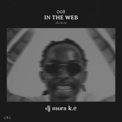 In the Web 008 - DJ Mura K.E