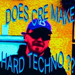 Does CRE Make Hard Techno ?
