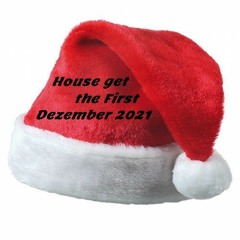 House Get The First - Dezember_2021