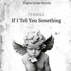 If I Tell You Something (Radio Mix) - Fenniss