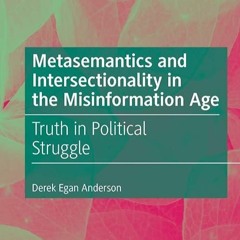 kindle👌 Metasemantics and Intersectionality in the Misinformation Age: Truth in