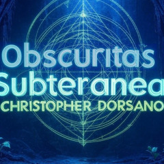 Obscuritas Subteranea December 20th 2024 Featuring Christopher Dorsano