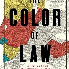 View PDF The Color of Law: A Forgotten History of How Our Government Segregated America by  Richard