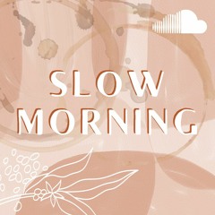 Slow Morning