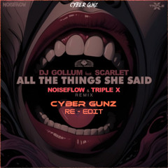 DJ Gollum - All The Things She Said (Noiseflow & Triple X Remix) [Cyber Gunz Re-Edit]