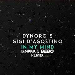Dynoro & Gigi D´Agostino - In My Mind (Le Shuuk & Bebo Remix)